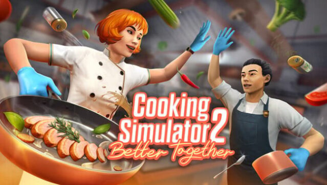 Cooking Simulator : Better Together Free Download
