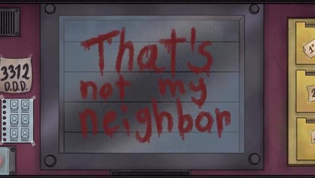That’s Not My Neighbor Free Download
